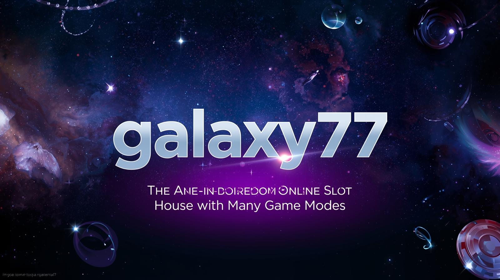GALAXY77 | Sektor Khusus Slot Gacor untuk Kamu yang Suka Tantang Nasib